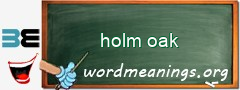 WordMeaning blackboard for holm oak